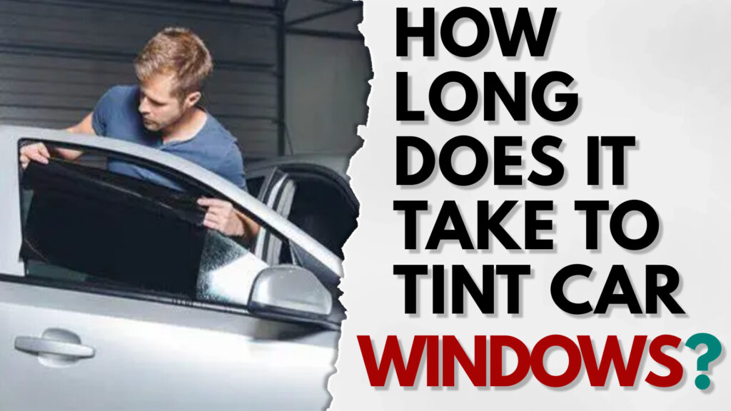 how long does it take to tint windows