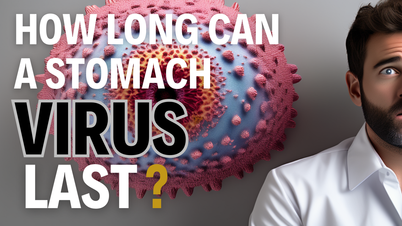 how long can a stomach virus last